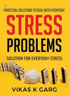 Practical solutions to deal with everyday Stress problems