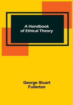 A Handbook of Ethical Theory