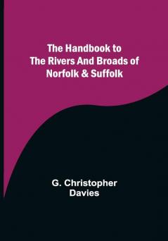 The Handbook to the Rivers and Broads of Norfolk & Suffolk