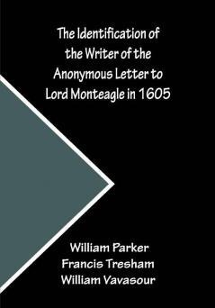 The Identification of the Writer of the Anonymous Letter to Lord Monteagle in 1605