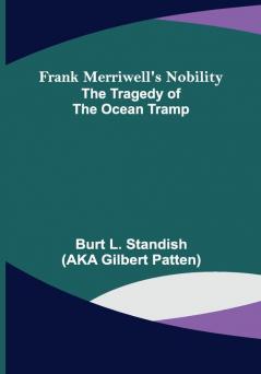 Frank Merriwell's Nobility The Tragedy of the Ocean Tramp