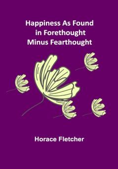 Happiness as Found in Forethought Minus Fearthought