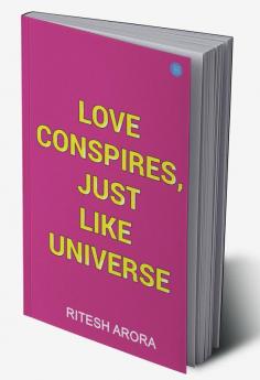 Love Conspires Just Like Universe