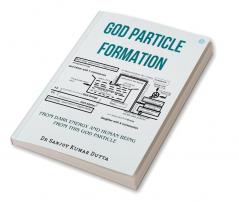 God Particle Formation From Dark Energy and Human Being From this God Particle