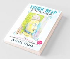 Think Deep Before You Think Big