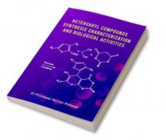 Heteroaryl Compounds: Synthesis Characterization and Biological Activities