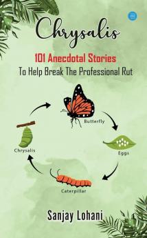 Chrysalis - 101 Anecdotal Stories to Help Break the Professional Rut