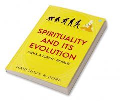 Spirituality and its Evolution: India A Torch Bearer