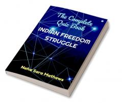 The Complete Quiz Book- Indian Freedom Struggle