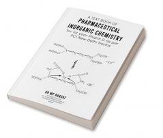 A Text Book of Pharmaceutical Inorganic Chemistry for 1st Year Pharm.D (As Per Pci New Delhi Norms)