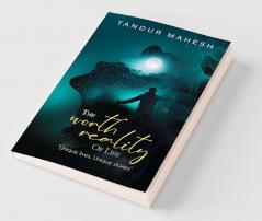 The Worth Reality of Life Unique Lives Unique Stories