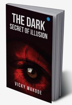 The Dark Secret of Illusion