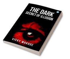 The Dark Secret of Illusion