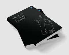 This is How you Know I Love You