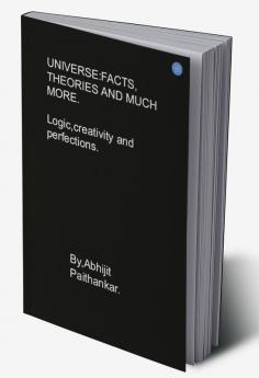 Universe: FactsTheories and Much More