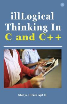 illLogical Thinking In C and C++