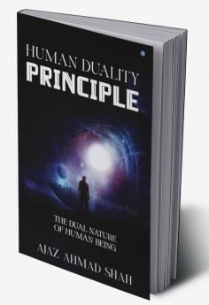 Human Duality Principle : The Dual Nature of Human Being