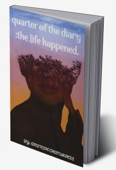 Quarter of my Diary - As Life Happened