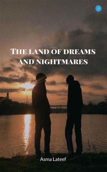 The Land of Dreams and Nightmares