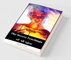 The Secret Teachings of All Ages
