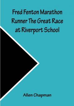 Fred Fenton Marathon Runner The Great Race at Riverport School