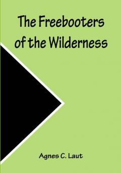 The Freebooters of the Wilderness