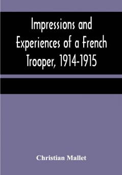 Impressions and Experiences of a French Trooper 1914-1915