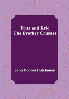 Fritz and Eric :The Brother Crusoes