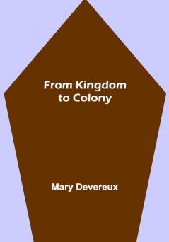 From Kingdom to Colony