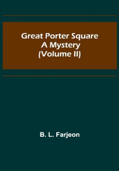 Great Porter Square: A Mystery (Volume II)