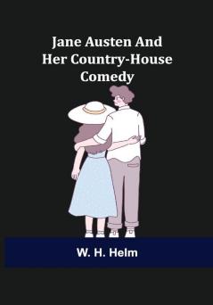 Jane Austen and Her Country-house Comedy