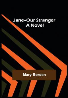 Jane--Our Stranger: A Novel