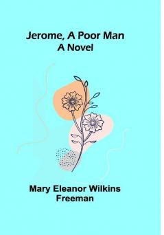 Jerome A Poor Man: A Novel