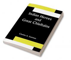 Indian Heroes and Great Chieftains