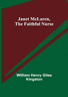 Janet McLaren the Faithful Nurse