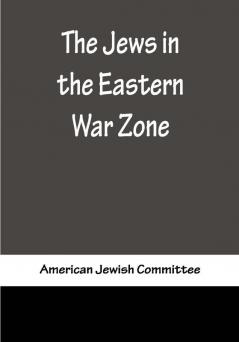 The Jews in the Eastern War Zone