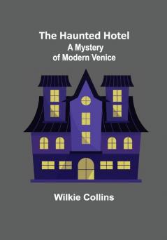 The Haunted Hotel: A Mystery of Modern Venice