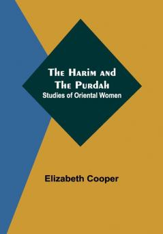 The Harim and the Purdah: Studies of Oriental Women