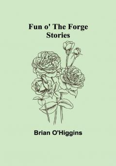 Fun o' the Forge: Stories