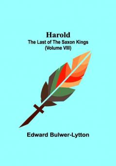 Harold : the Last of the Saxon Kings (Volume VIII)