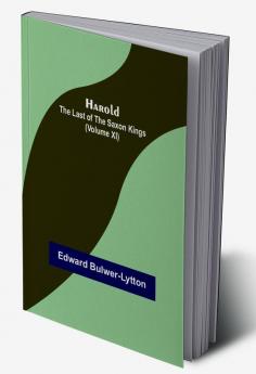 Harold : the Last of the Saxon Kings (Volume XI)