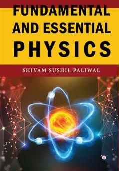 Fundamental And Essential Physics