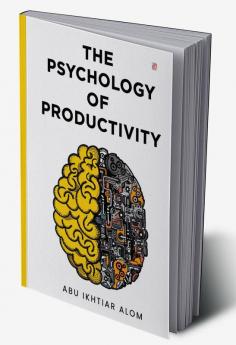 THE PSYCHOLOGY OF PRODUCTIVITY