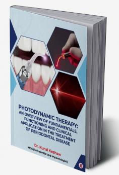 Photodynamic Therapy An Overview Of Fundamentals Functioning And Clinical Application In The Treatment Of Periodontal Disease