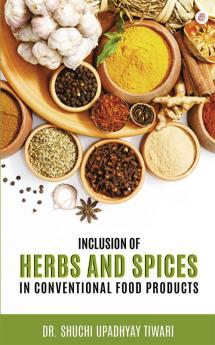 Inclusion Of Herbs And Spices In Conventional Food Products