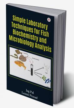 Simple Laboratory Techniques For Fish Biochemistry And Microbiology Analysis