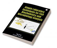 Simple Laboratory Techniques For Fish Biochemistry And Microbiology Analysis