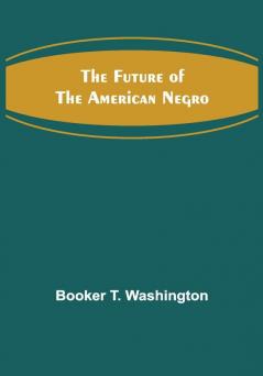 The Future of the American Negro