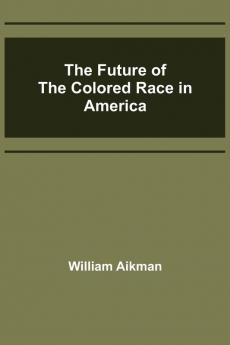The Future of the Colored Race in America