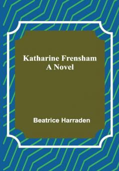 Katharine Frensham: A Novel